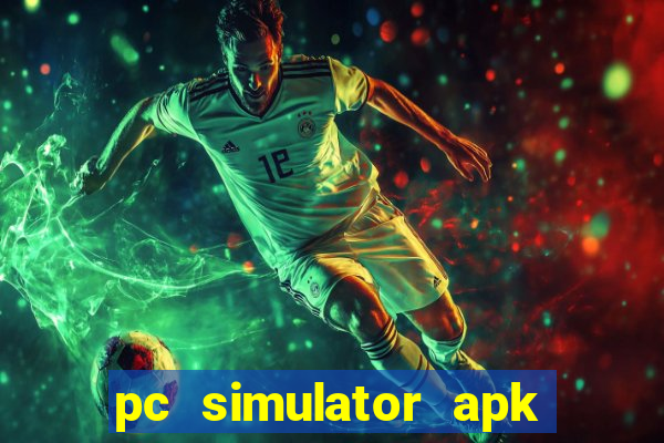 pc simulator apk dinheiro infinito